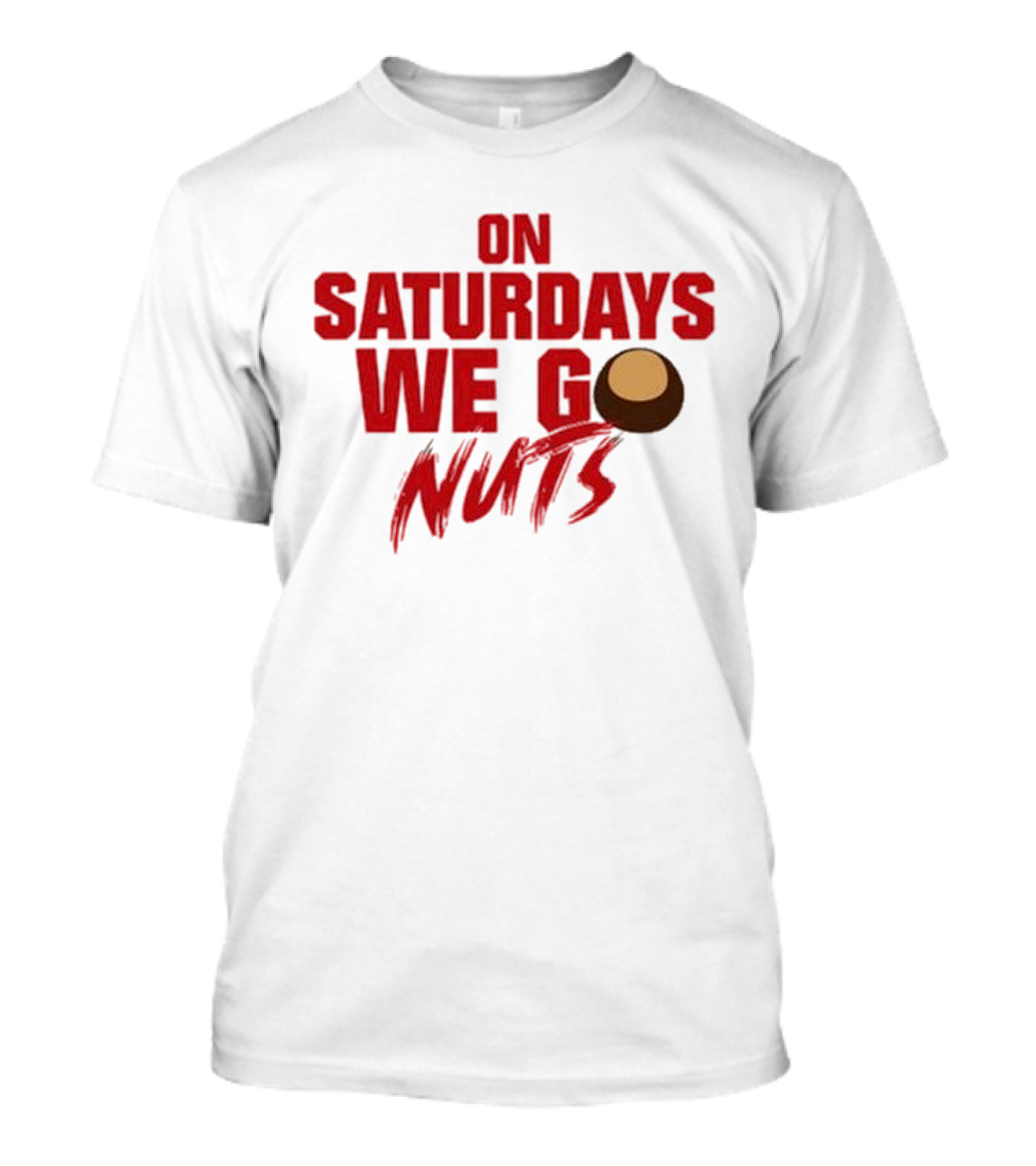On Saturdays We Go Nuts Football Fan Humor T-Shirt