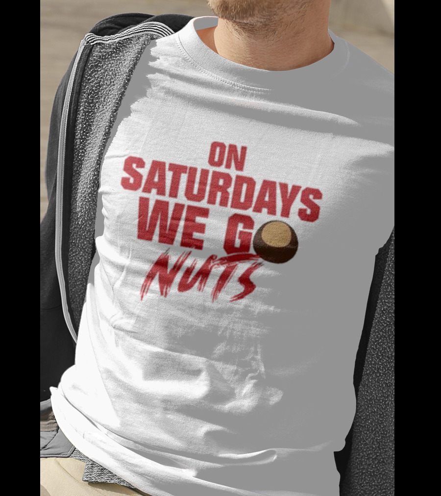 On Saturdays We Go Nuts Football Fan Humor T-Shirt