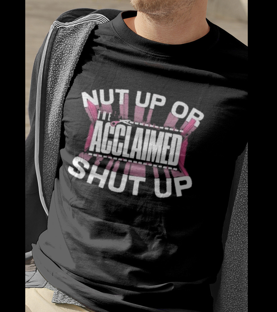 The Acclaimed Nut Up Or Shut Up Pink Scissors T-Shirt