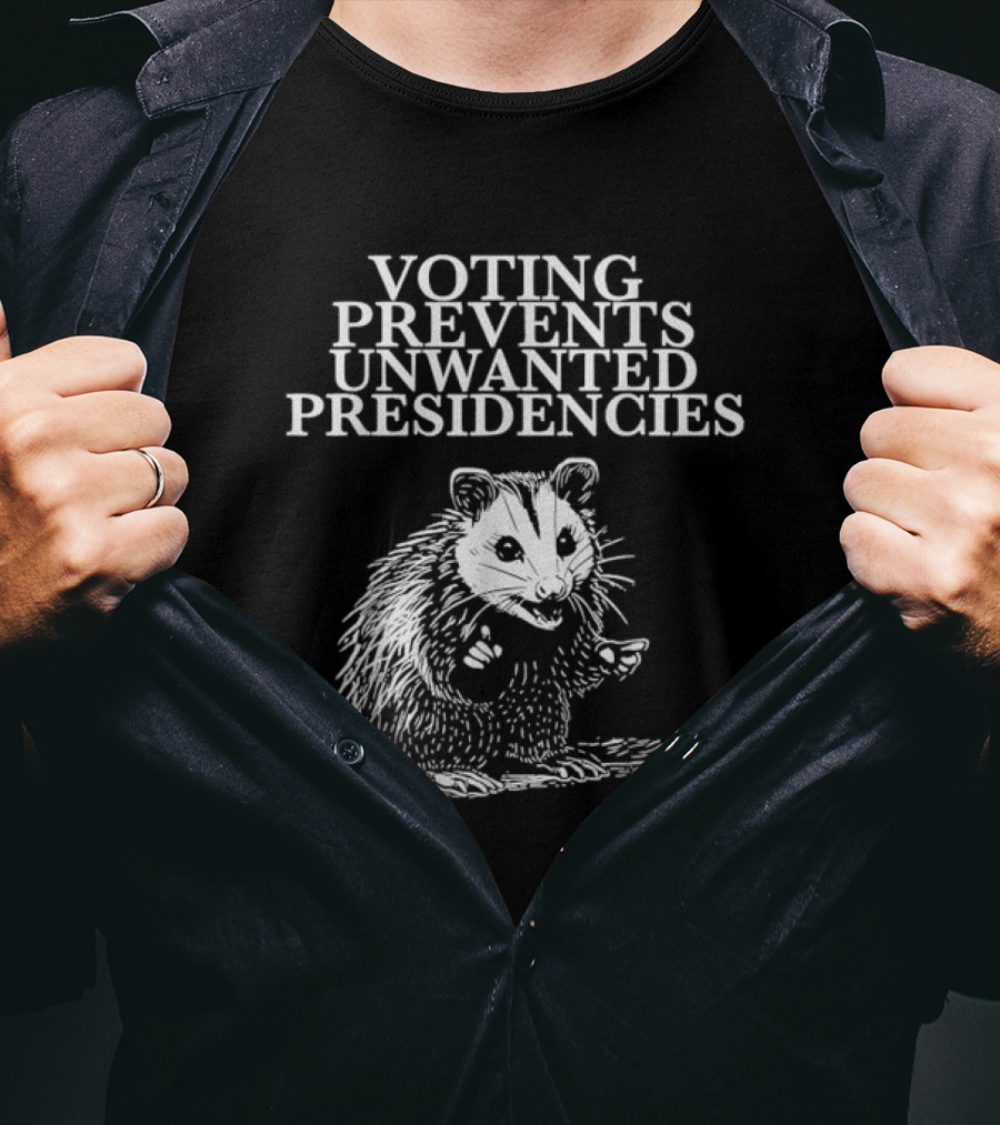 Voting Prevents Unwanted Presidencies Opossum T-Shirt