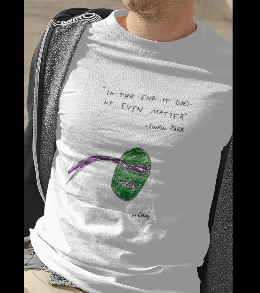 In The End It Doesnt Even Matter Linkin Park Ninja Turtle Mashup MCRAY T-Shirt