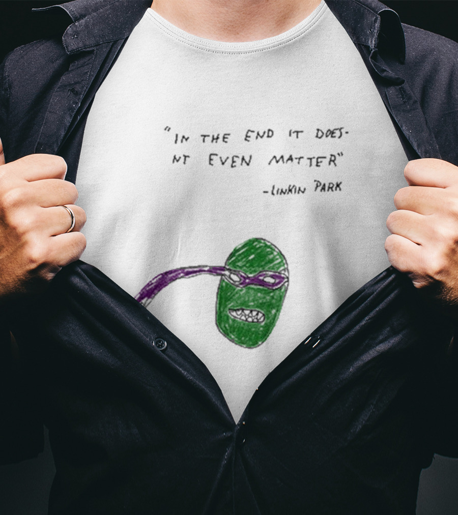 In The End It Doesnt Even Matter Linkin Park Ninja Turtle Mashup MCRAY T-Shirt