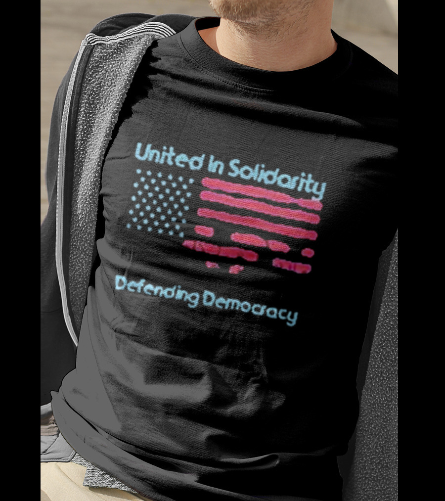 United In Solidarity Defending Democracy American Flag T-Shirt