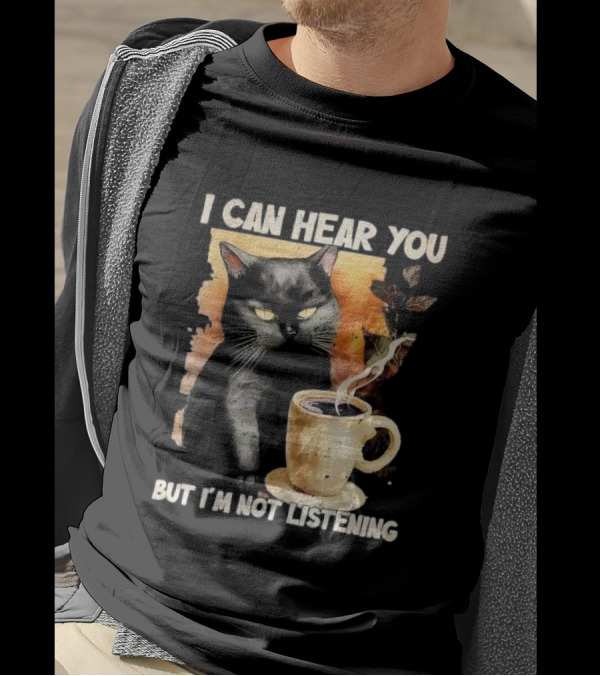 I Can Hear You But I'm Not Listening Black Cat And Coffee T-Shirt