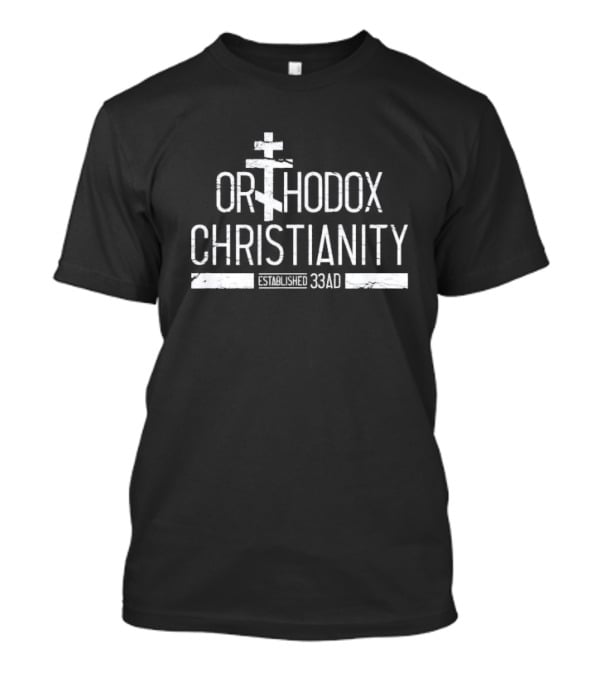 Orthodox Christianity Established 33AD T-Shirt