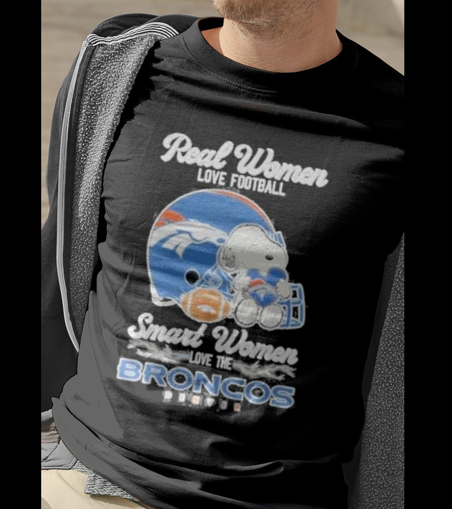 Real Women Love Football Smart Women Love The Denver Broncos Snoopy T-Shirt