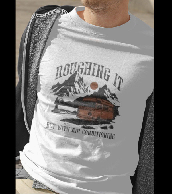 Roughing It But With Air Conditioning Camper Van Mountain Adventure T-Shirt