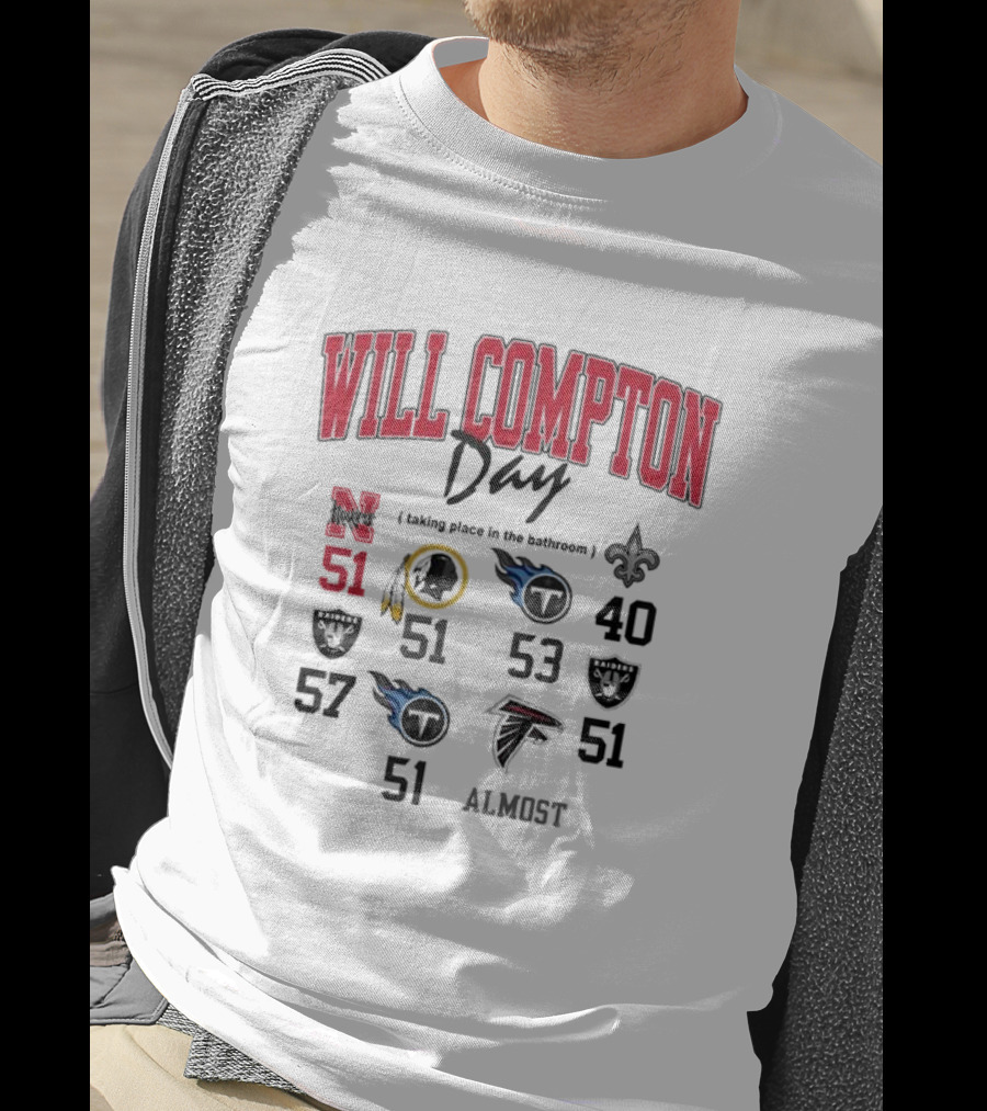 Will Compton Day Taking Place IN The Bathroom Nebraska Old 51 Saints Titans Falcons Raiders Football Almost T-Shirt