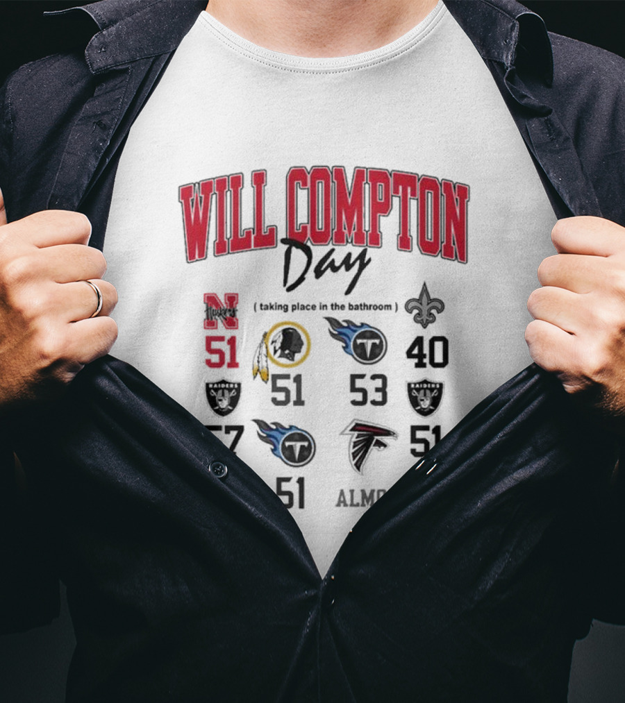 Will Compton Day Taking Place IN The Bathroom Nebraska Old 51 Saints Titans Falcons Raiders Football Almost T-Shirt