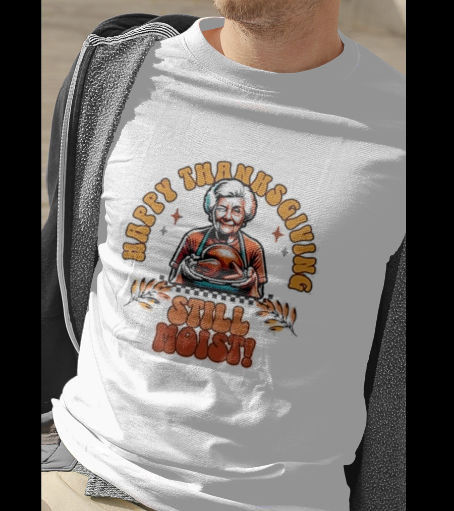 Happy Thanksgiving Granny's Still Moist T-Shirt