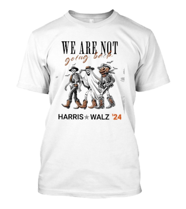 Harris Walz 2024 We Are Not Going Back Halloween Skeleton T-Shirt
