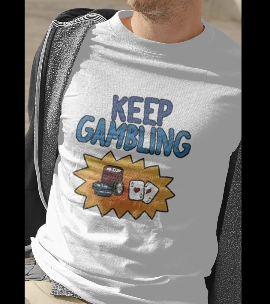 Keep Gambling Chip Card And Dice T-Shirt