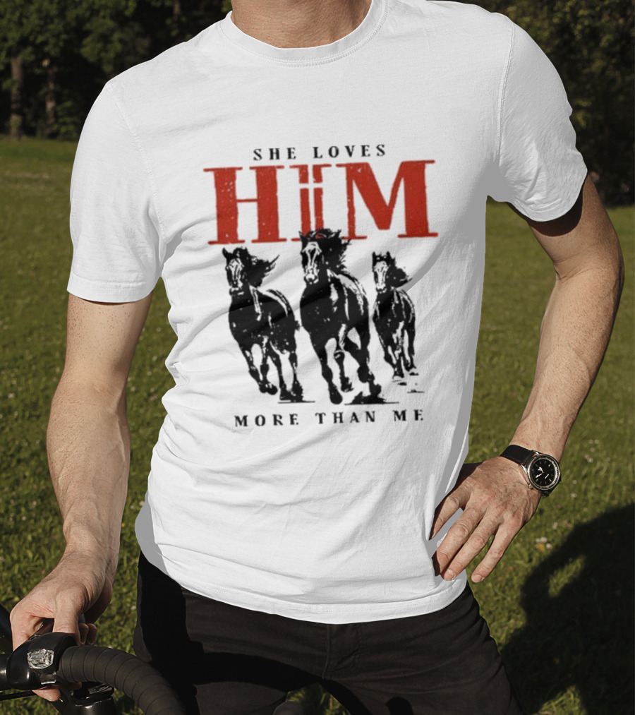 She Loves Him More Than Me Wild Horses T-Shirt