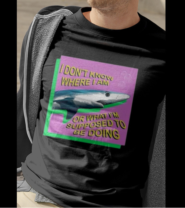 I Don’t Know Where I Am Or What I’m Supposed To Be Doing Shark With Bubbles T-Shirt