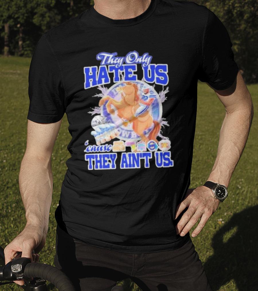They Only Hate Us 'Cause They Ain't Us Dallas Cowboys Player Riding Horse T-Shirt