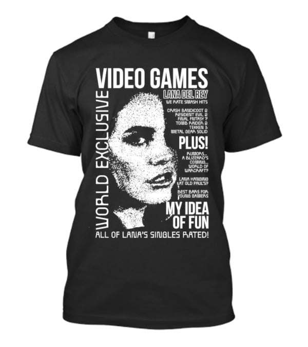 Video Games World Exclusive Lana Del Rey We Rate Smash Hits All Of Lana’s Singles Rated My Idea Of Fun T-Shirt