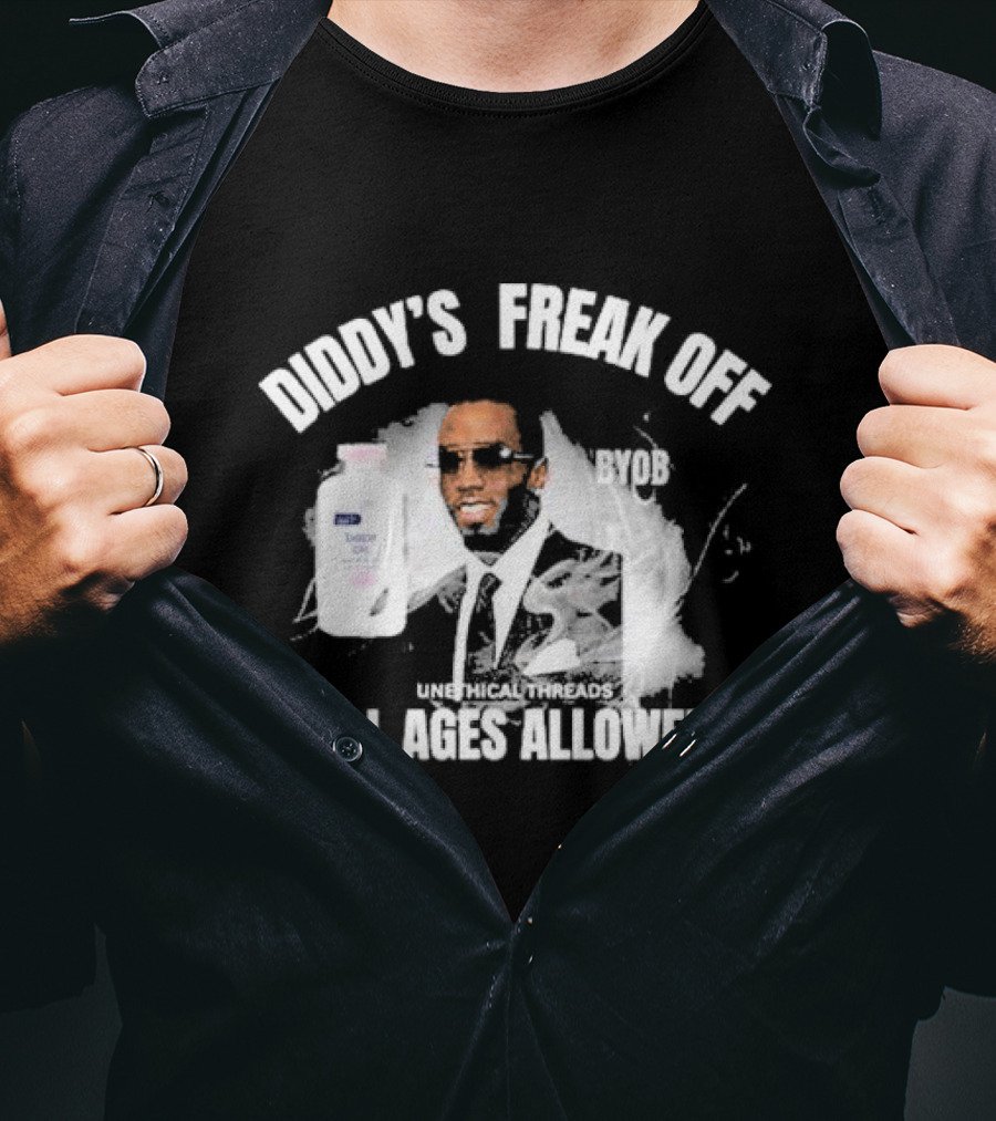 Diddy's Freak Off BYOB Unethical Threads All Ages Allowed T-Shirt