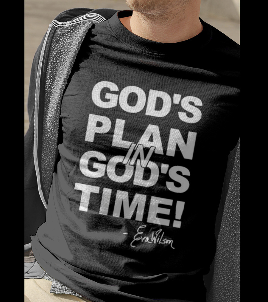 Eva Wilson Inspirational Quote God's Plan In God's Time T-Shirt