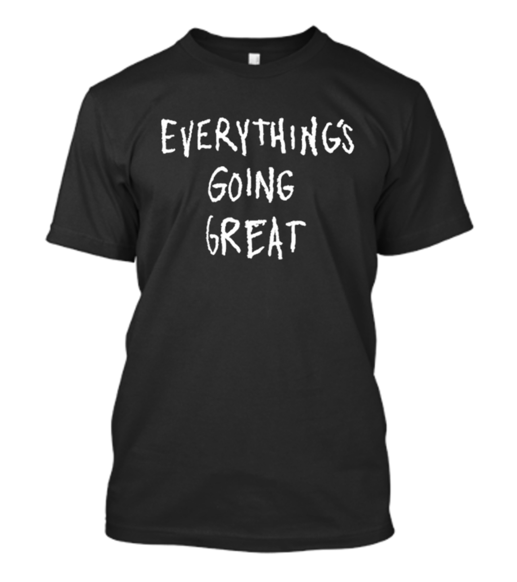 Hmaied Everything’s Going Great T-Shirt