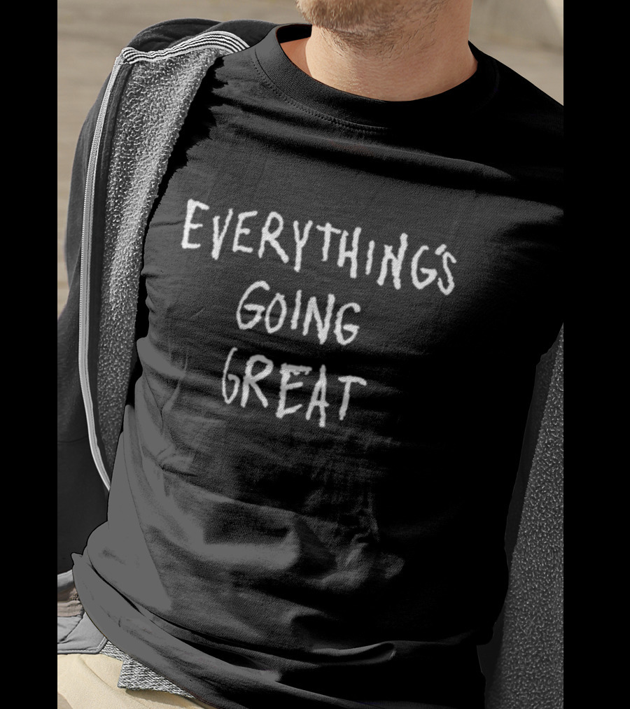 Hmaied Everything’s Going Great T-Shirt