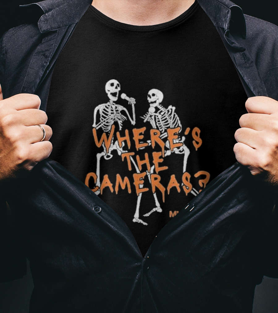MWMH Where’s The Cameras Skeletons With Microphones T-Shirt