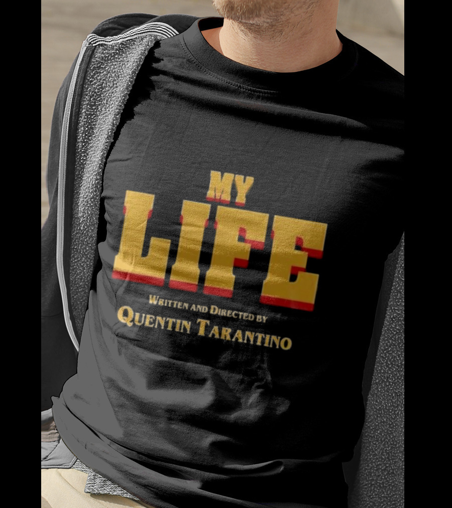 My Life Written And Directed By Quentin Tarantino T-Shirt