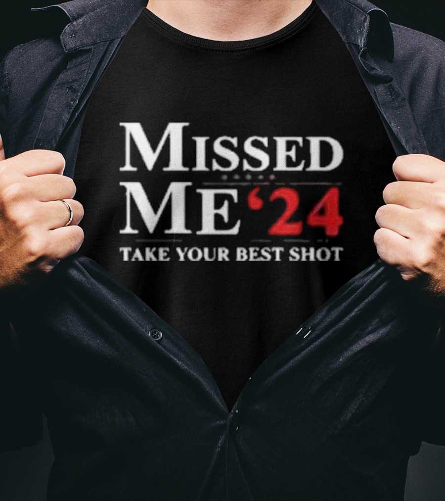 Missed Me ’24 Take Your Best Shot T-Shirt