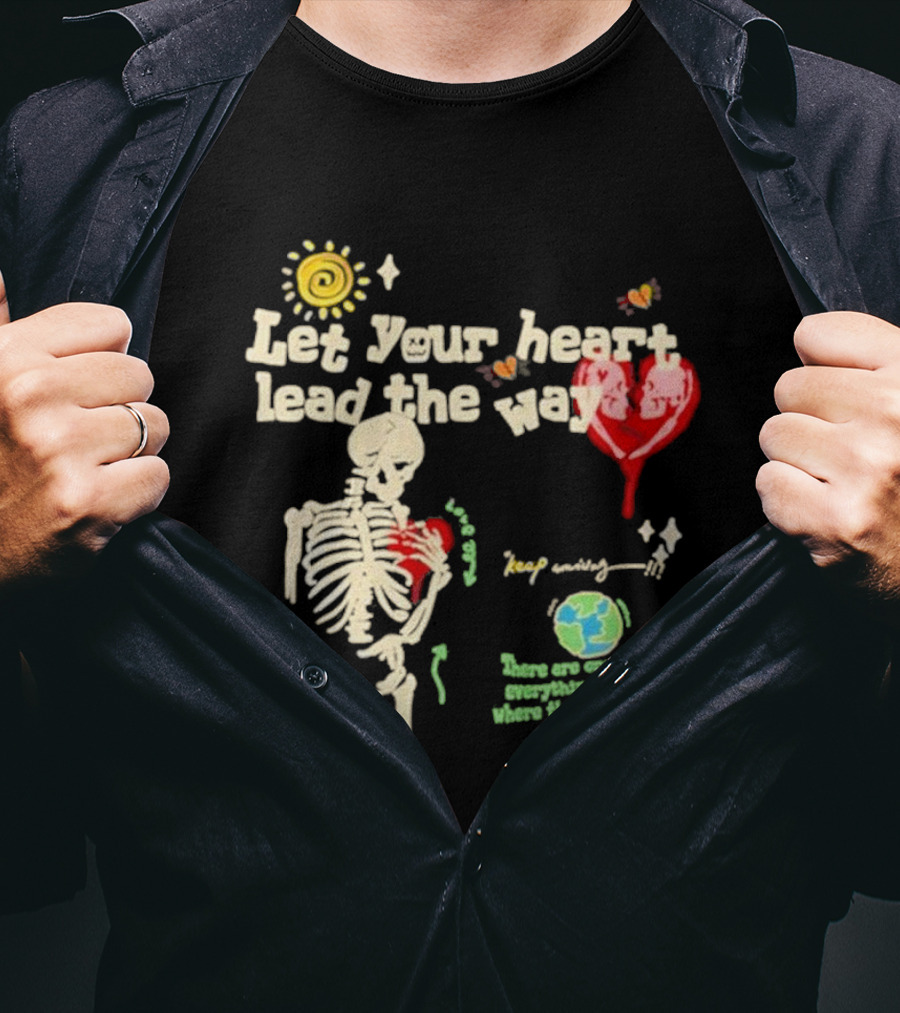 Cam Loso Let Your Heart Lead The Way Skeleton Keep Moving There Are Crooks In Everything That's Where The Light Gets In T-Shirt