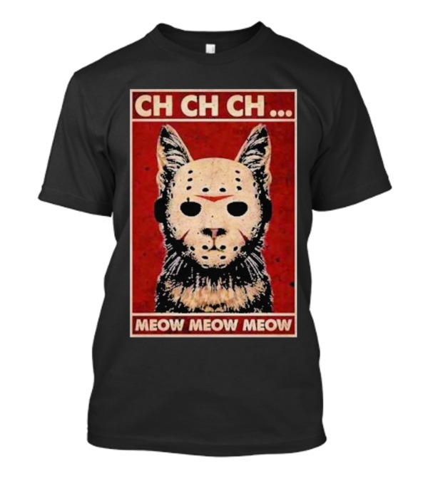 CH CH CH Meow Meow Meow Cat Jason Voorhees Halloween T-Shirt