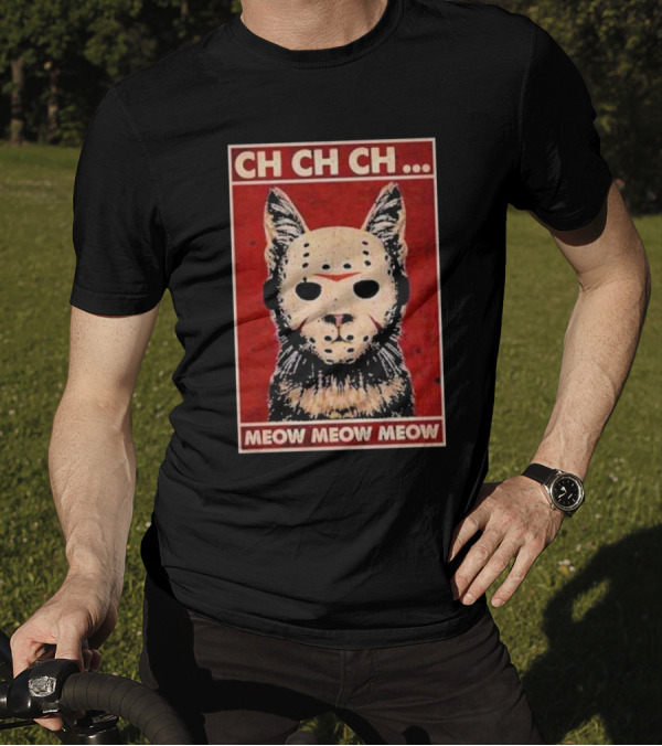 CH CH CH Meow Meow Meow Cat Jason Voorhees Halloween T-Shirt