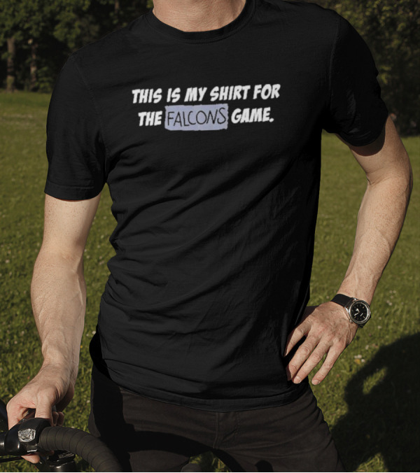 This Is My Shirt For The Falcons Game Creed Humphrey T-Shirt
