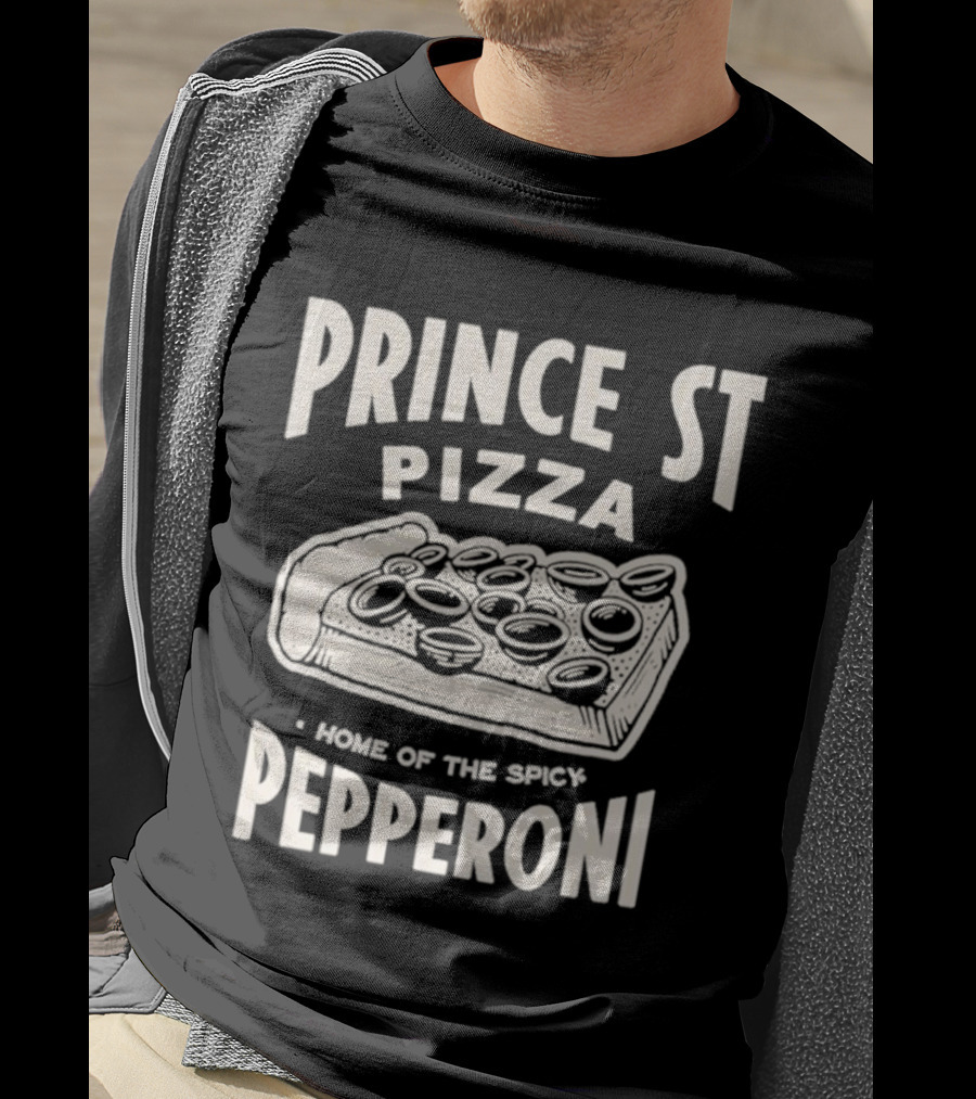 Prince St Pizza Home Of The Spicy Pepperoni T-Shirt