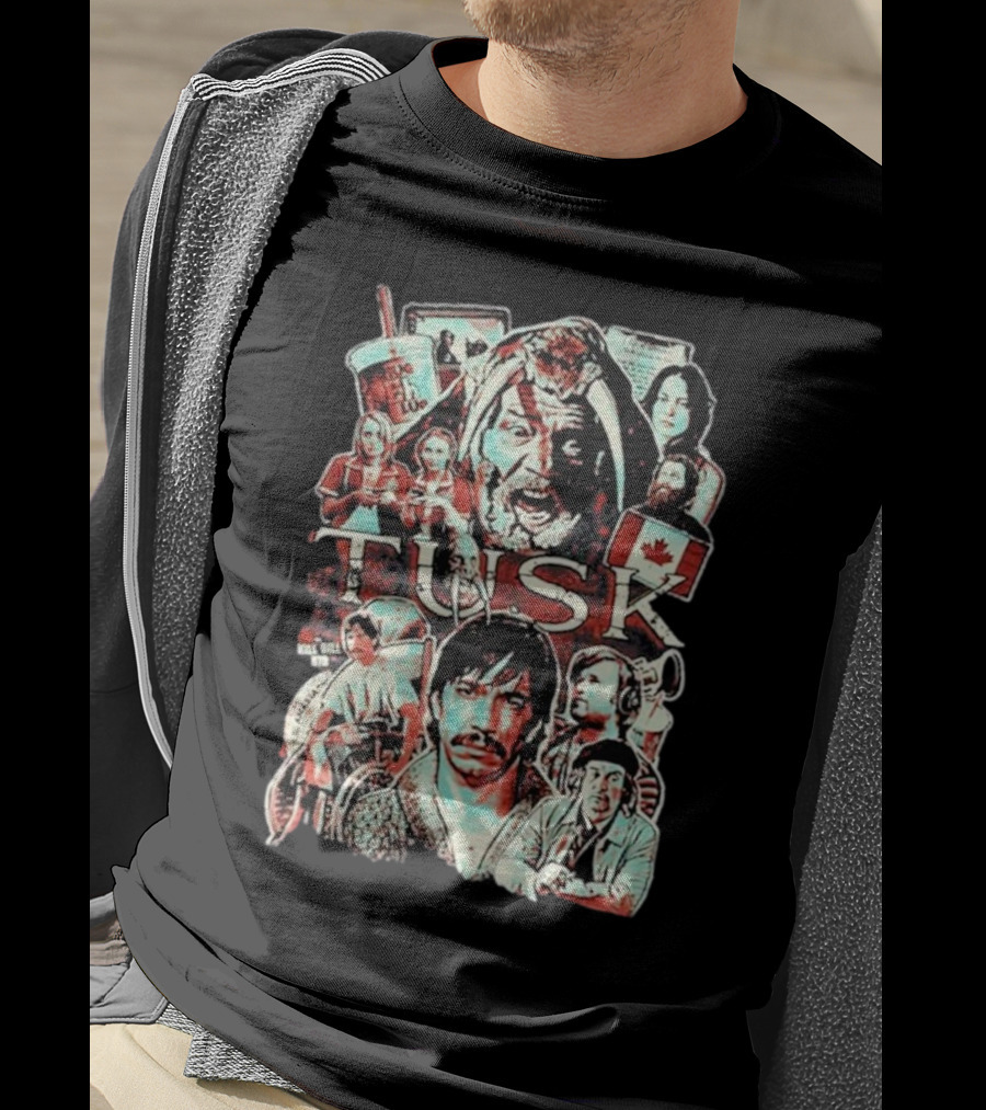 Tusk Horror Collage I Don’t Wanna Die In Canada Film Characters T-Shirt