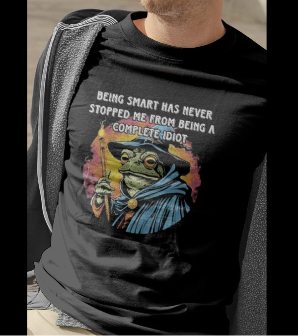 Being Smart Has Never Stopped Me From Being A Complete Idiot Wizard Frog T-Shirt