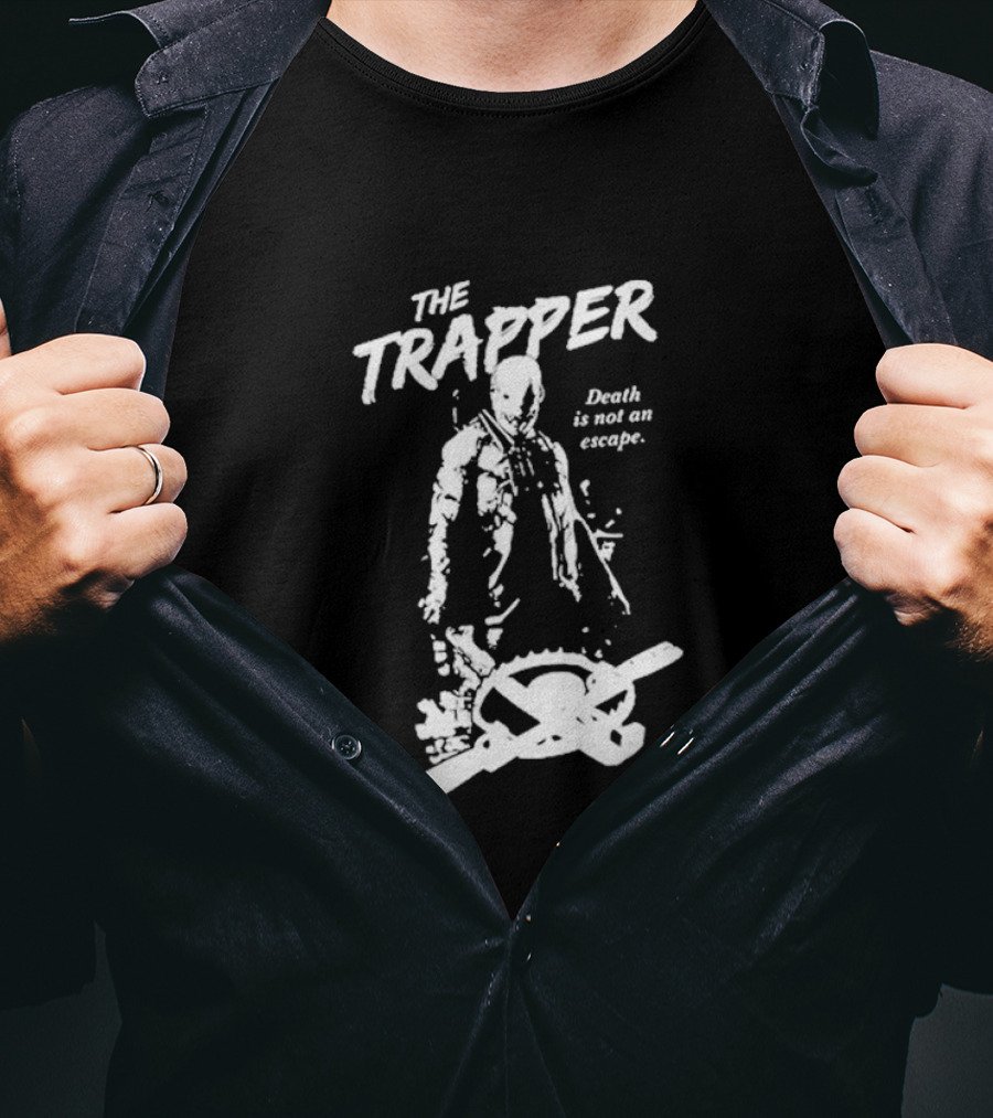 The Trapper Death Is Not An Escape Horror Inspired T-Shirt