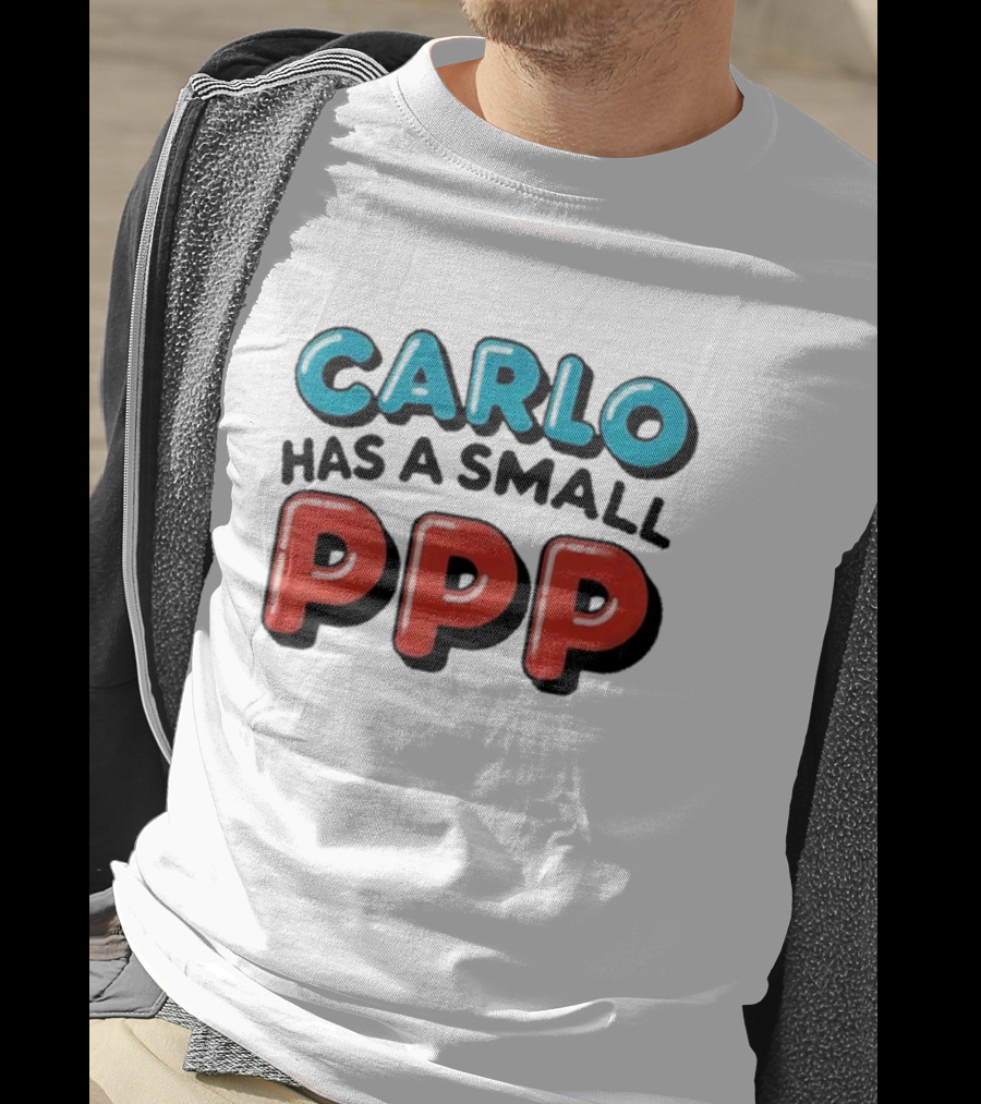 CARLO Has A Small PPP In Bold 3D Text T-Shirt