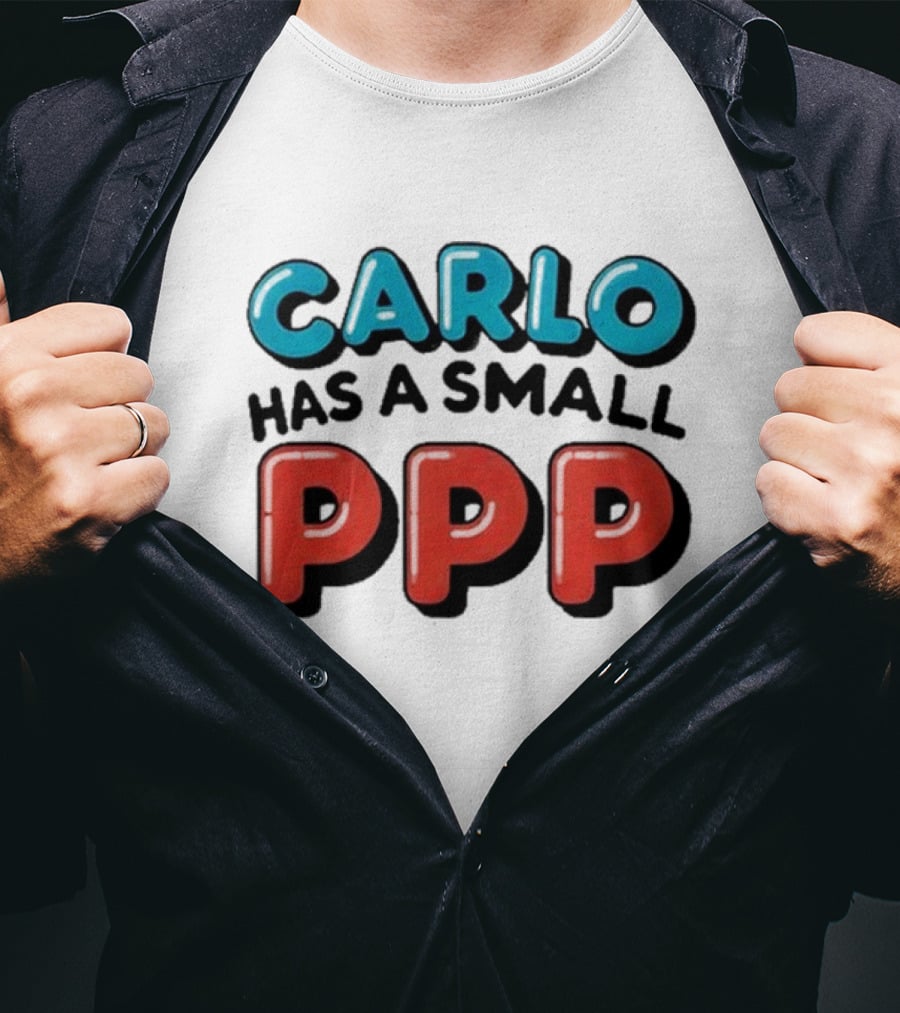 CARLO Has A Small PPP In Bold 3D Text T-Shirt