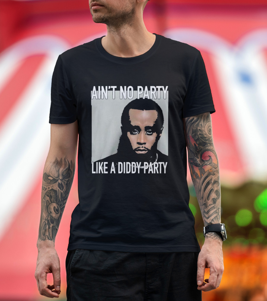 Puff Diddy Ain't No Party Like a Diddy Party T-Shirt