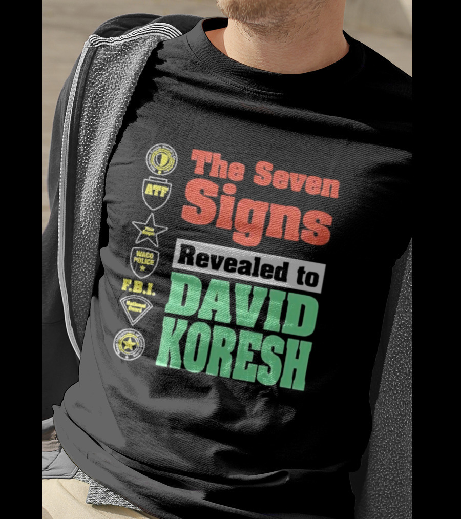 The Seven Signs ATF Waco Police FBI National Guard Revealed To David Koresh T-Shirt