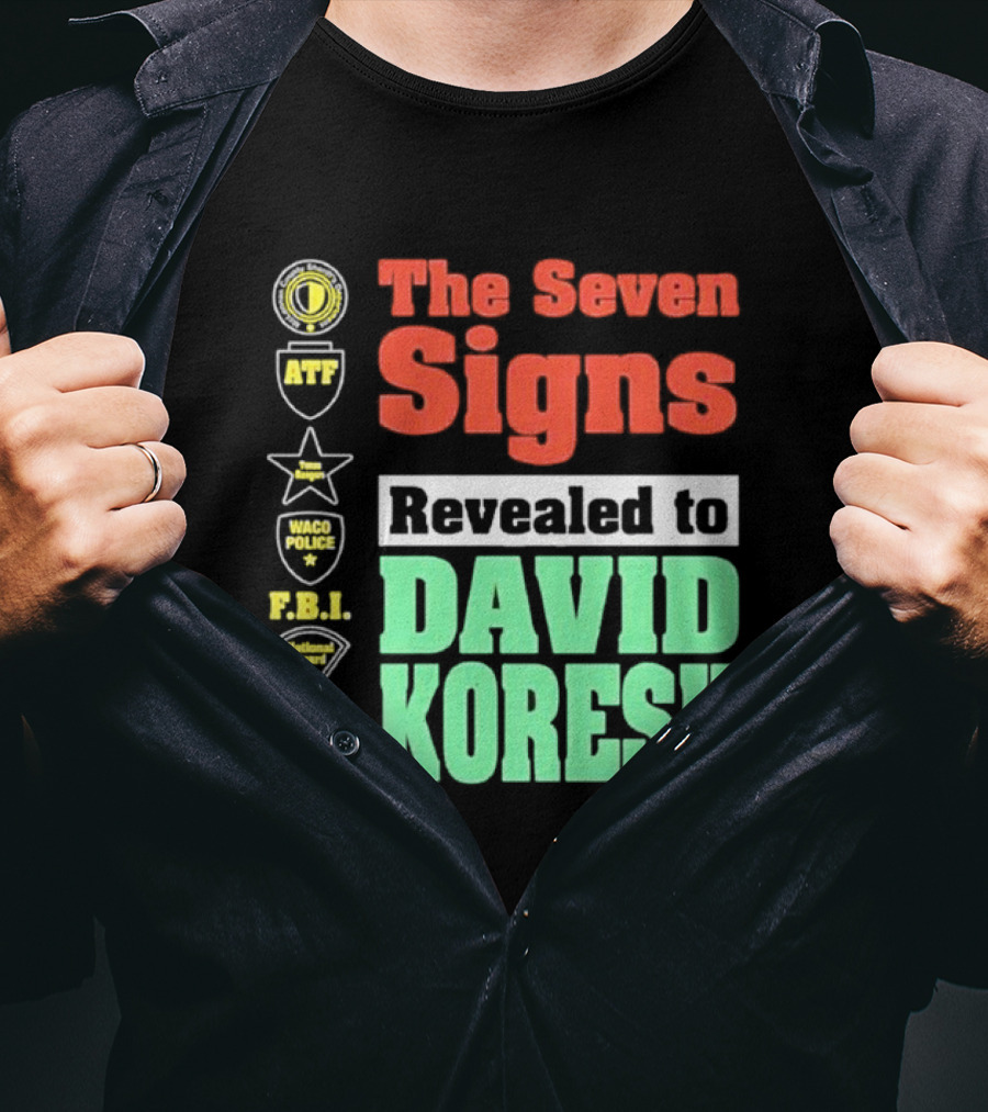 The Seven Signs ATF Waco Police FBI National Guard Revealed To David Koresh T-Shirt