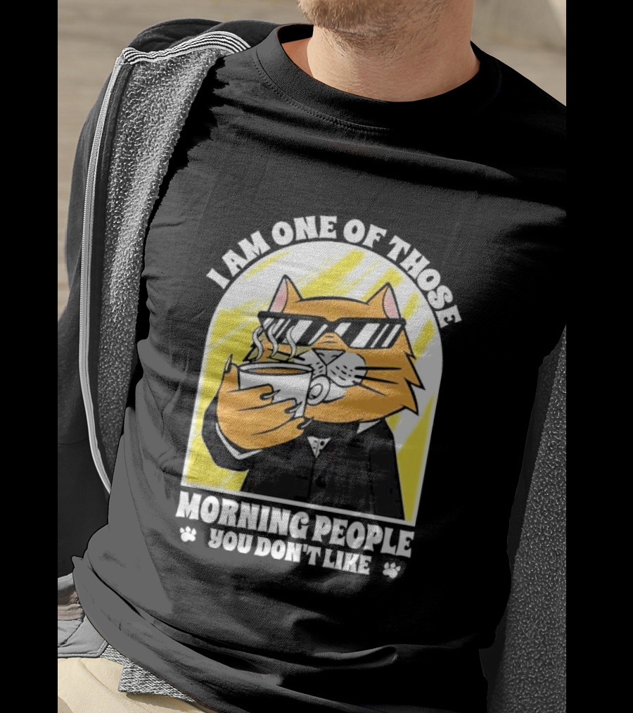 I Am One Of Those Morning People You Don’t Like Cat With Coffee And Sunglasses T-Shirt