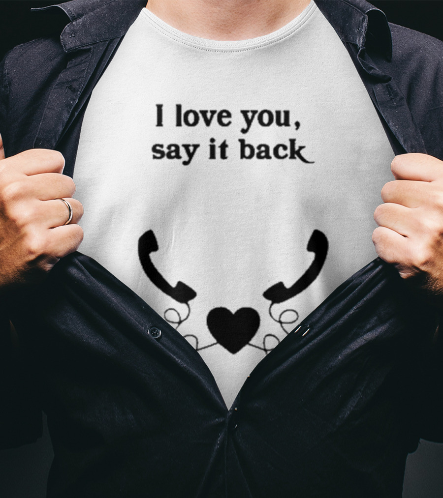 I Love You Say It Back Heart Telephones T-Shirt