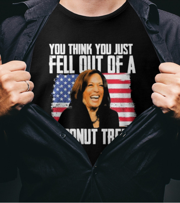 Kamala You Think You Just Fell Out Of A Coconut Tree American Flag T-Shirt