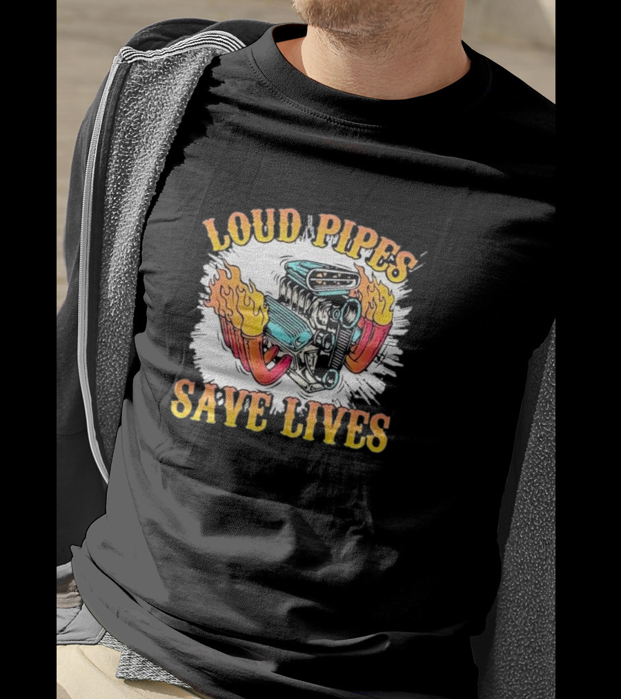 Loud Pipes Save Lives Bike Lovers Fiery Engine T-Shirt