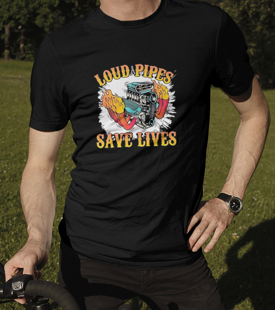 Loud Pipes Save Lives Bike Lovers Fiery Engine T-Shirt