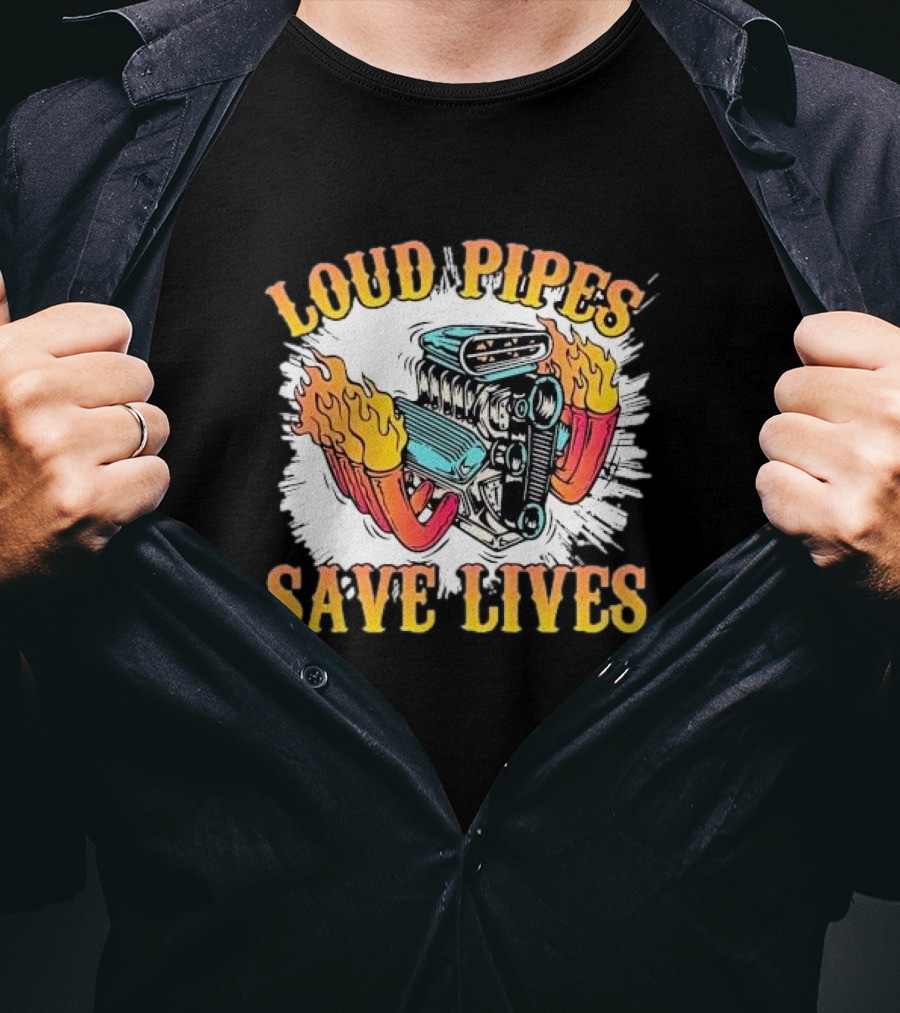 Loud Pipes Save Lives Bike Lovers Fiery Engine T-Shirt