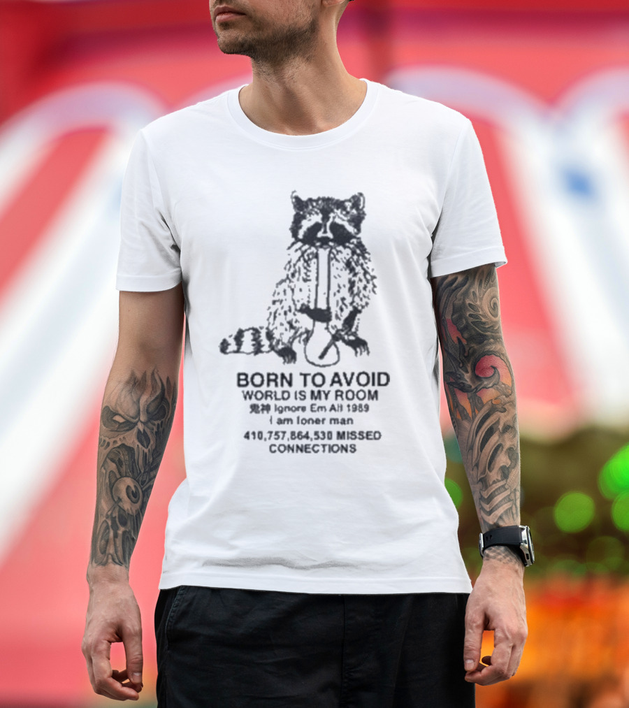 Born To Avoid Ignore Em All Am Loner Man 10,737,858 Kissed Connect Now T-Shirt