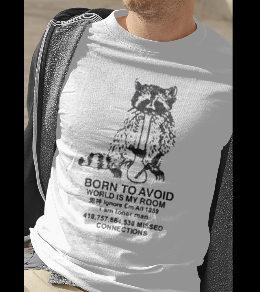 Born To Avoid Ignore Em All Am Loner Man 10,737,858 Kissed Connect Now T-Shirt