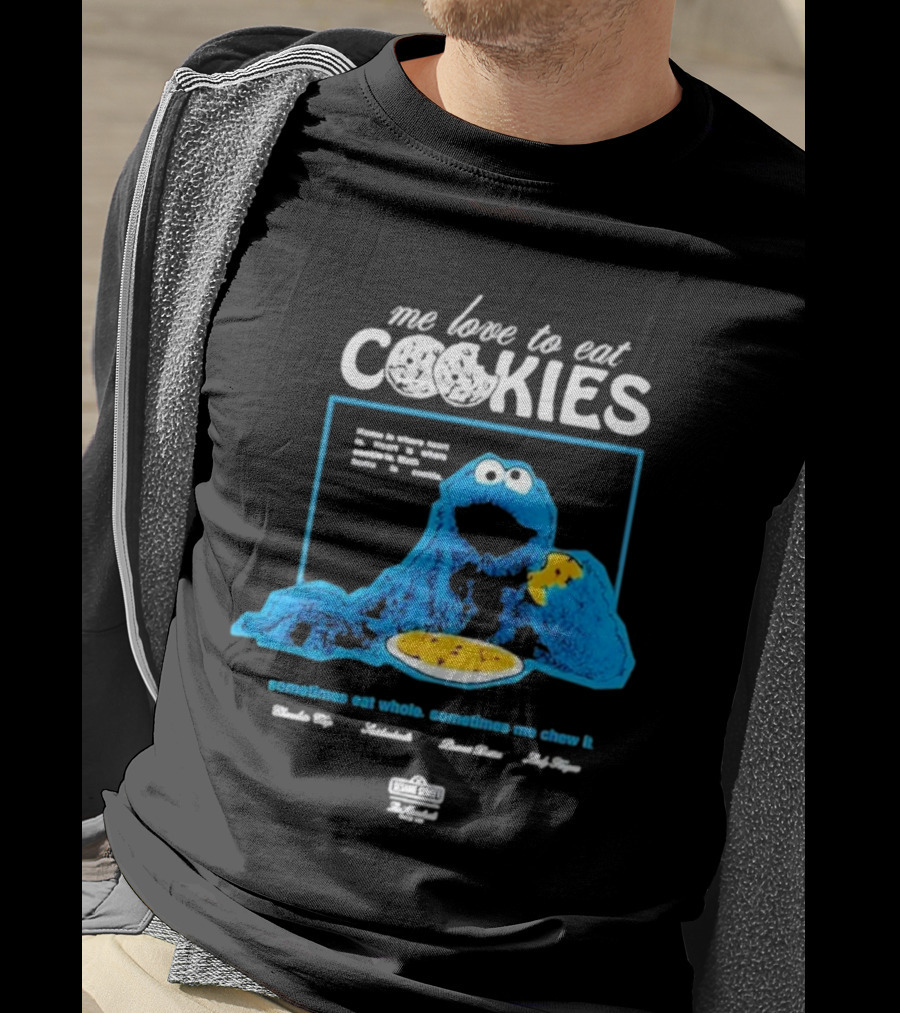 Me Love To Eat Cookies Sometimes Eat Whole Sometimes Me Chew It T-Shirt