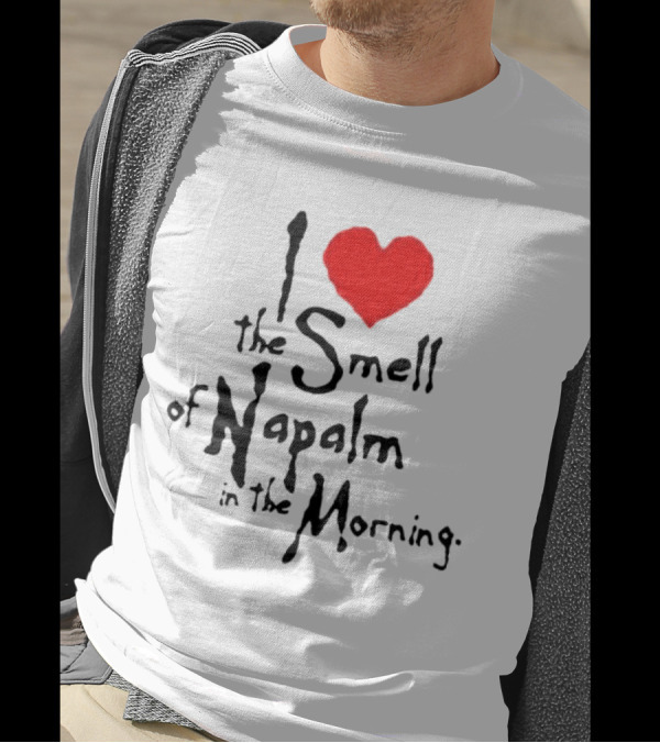 I Heart The Smell Of Napalm In The Morning T-Shirt